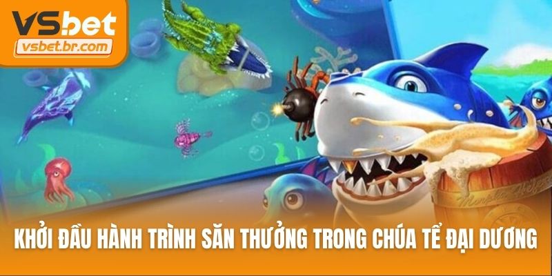 Khởi đầu hành trình săn thưởng trong Chúa tể đại dương